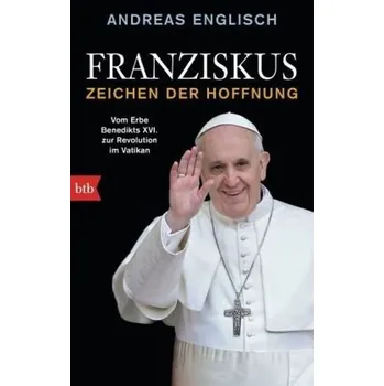 Literární biografie Franziskus - Zeichen der Hoffnung - Englisch, Andreas