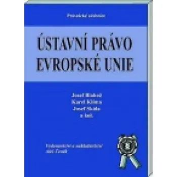 Učebnice Ústavní právo Evropské Unie Blahož Josef