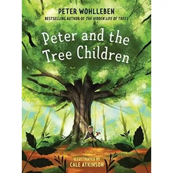 Peter and the Tree Children - Wohlleben Peter