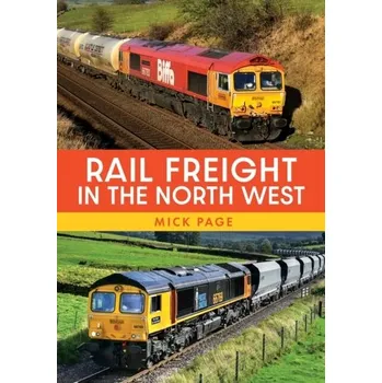 Cestování Rail Freight in the North West - Page, Mick