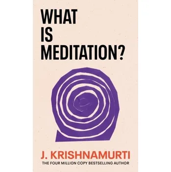 Populárně naučná literatura pro dospělé What is Meditation? - Krishnamurti J.