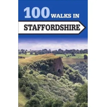 Cestování 100 Walks in Staffordshire - Crowood Press UK