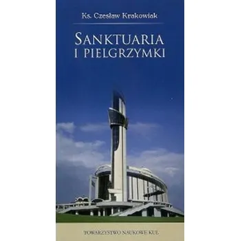 Sanktuaria i pielgrzymki - Czesław Krakowiak
