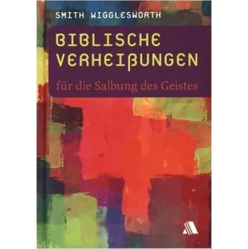 Biblische Verheißungen für die Salbung des Geistes - Wigglesworth, Smith
