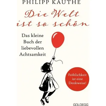 Osobní rozvoj Die Welt ist so schön - Kauthe, Philipp