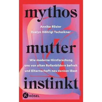 Mythos Mutterinstinkt - Rösler, Annika