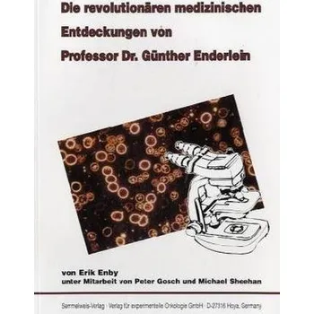 Die revolutionären medizinischen Entdeckungen von Prof. Dr. Günther Enderlein - Enby, Erik