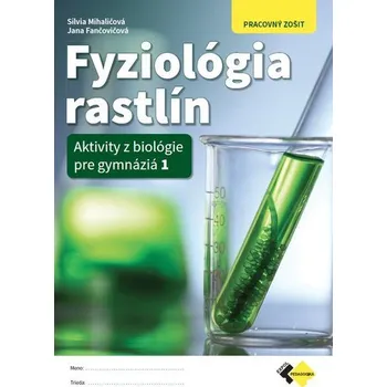 Fyziológia rastlín - Aktivity z biológie pre gymnáziá 1 - Pracovný zošit - Olejár, Mgr.Iveta Olejárová RNDr.Marián