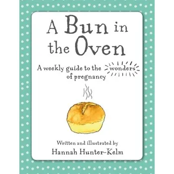 A Bun in the Oven - Hunter-Kelm, Hannah [EN] (2020, Vázaná, Ryland, Peters & Small Ltd)