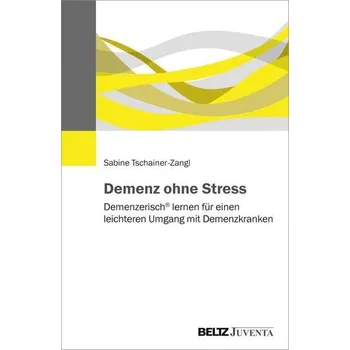 Demenz ohne Stress - Tschainer-Zangl, Sabine