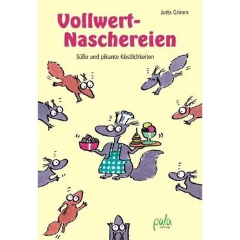 Vollwert-Naschereien - Grimm, Jutta