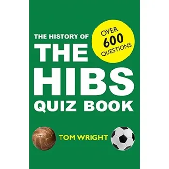 The History of the Hibs Quiz Book - Wright, Tom
