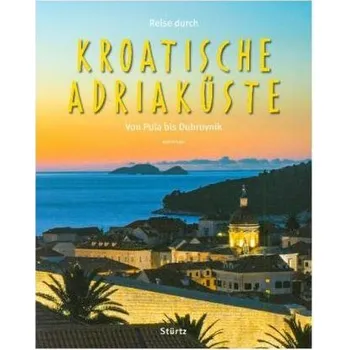 Cestování Reise durch die KROATISCHE ADRIAKÜSTE - Von Pula bis Dubrovnik - Freyer, Ralf