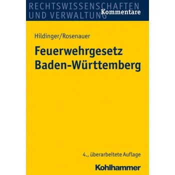 Feuerwehrgesetz (FwG) Baden-Württemberg - Hildinger, Gerhard