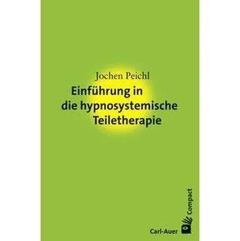 Einführung in die hypnosystemische Teiletherapie - Peichl, Jochen