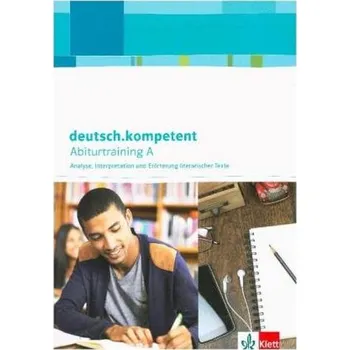Abiturtraining A - Analyse, Interpretation und Erörterung literarischer Texte