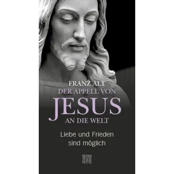 Der Appell von Jesus an die Welt - Alt, Franz