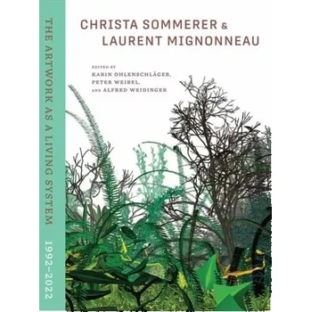 Kniha Christa Sommerer & Laurent Mignonneau - Ohlenschlager, Karin; Weibel, Peter