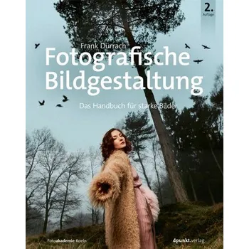 Fotografische Bildgestaltung - Dürrach, Frank [DE] (2023, Firma, Dpunkt.Verlag GmbH)