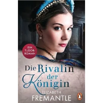 Beletrie pro dospělé Die Rivalin der Königin - Fremantle, Elizabeth [DE] (2018, Brožovaná, Penguin TB Verlag)