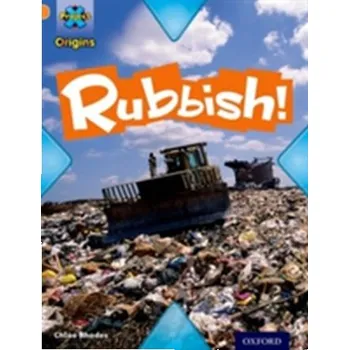 Anglický jazyk Project X Origins: Orange Book Band, Oxford Level 6: What a Waste: Rubbish! - Rhodes, Chloe