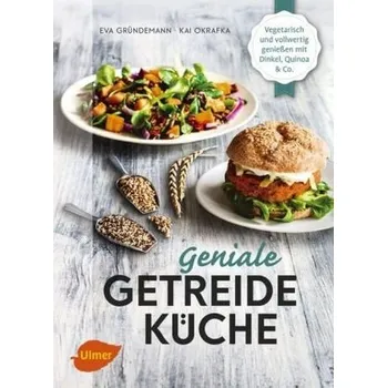 Geniale Getreideküche - Gründemann, Eva