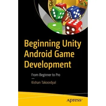 Technika Beginning Unity Android Game Development - Takoordyal, Kishan