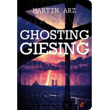 Ghosting Giesing - Arz, Martin
