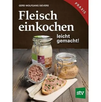 Fleisch einkochen - Sievers, Gerd Wolfgang