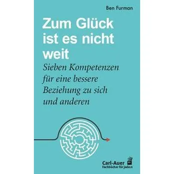 Osobní rozvoj Zum Glück ist es nicht weit - Furman, Ben [DE] (2023, Taschenbuch, Auer-System-Verlag, Carl)