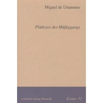 Plädoyer des Müßiggangs - Miguel de Unamuno