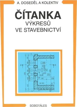 Čítanka výkresů ve stavebnictví - Antonín Doseděl (2004, brožovaná)