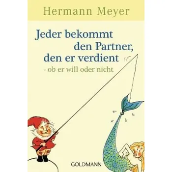 Jeder bekommt den Partner, den er verdient - Hermann Meyer