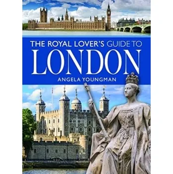 Cestování The Royal Lover's Guide to London - Youngman, Angela