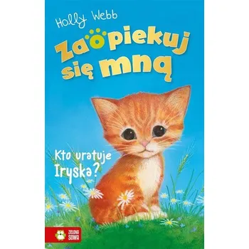 Pohádka Zaopiekuj się mną. Kto uratuje Iryska? - Holly Webb