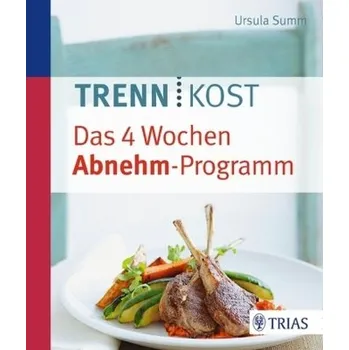 Trennkost - das 4 Wochen Abnehm-Programm - Ursula Summ