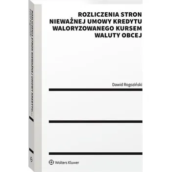 Rozliczenia stron nieważnej umowy kredytu.. - Rogoziński Dawid