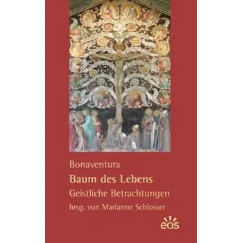 Baum des Lebens - Geistliche Betrachtungen - Bonaventura