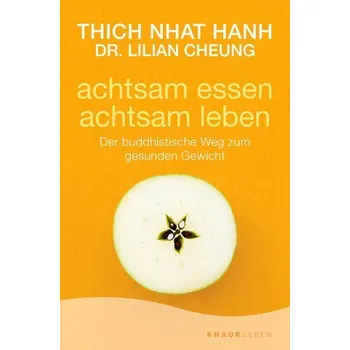 achtsam essen - achtsam leben - Thich, Nhat