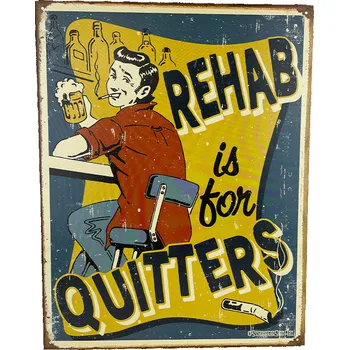 Plechová cedule Papírenská Plechová cedule REHAB IS FOR QUITTERS 40 cm x 32 cm