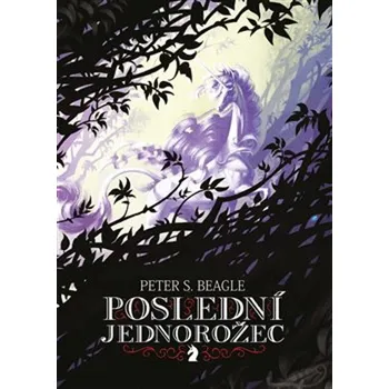 Poslední jednorožec - Peter S. Beagle
