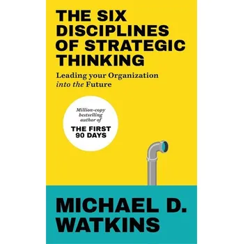 Populárně naučná literatura pro dospělé The Six Disciplines of Strategic Thinking - Watkins, Michael