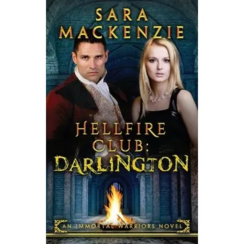 Hellfire Club: Darlington: An Immortal Warriors Novel: MacKenzie