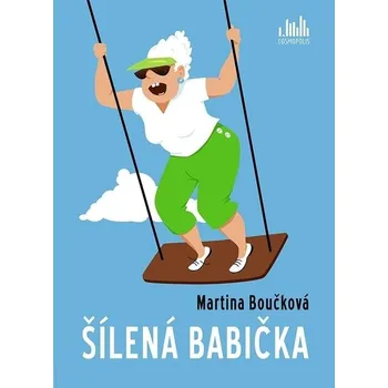 Šílená babička - Martina Boučková…