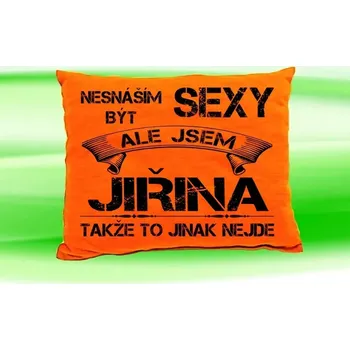 Dekorativní polštářek Polštář se jménem JIŘINA Oranžový (polštářek nesnáším být sexy ale jsem ???)
