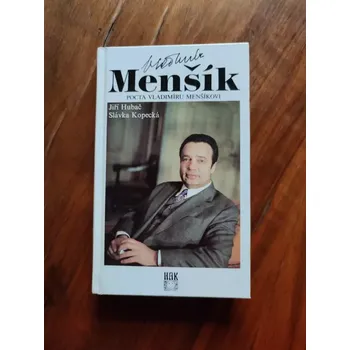 Literární biografie JIŘÍ HUBAČ, SLÁVKA KOPECKÁ - Vladimír Menšík – Pocta Vladimíru Menšíkovi (Vladimír Menšík – Pocta Vladimíru Menšíkovi)