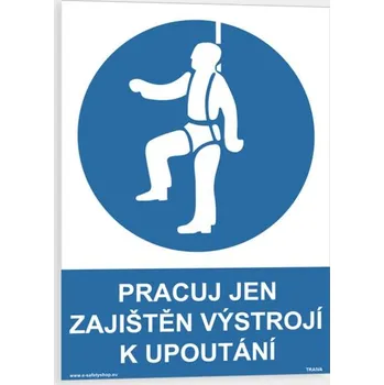 Pracuj jen zajištěn výstrojí k upoutání Samolepka 210 x 297 mm (A4) tl. 0.1 mm - Kód: 02192