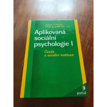 JOZEF VÝROST, IVAN SLAMĚNÍK - Aplikovaná sociální psychologie I (Aplikovaná sociální psychologie I)
