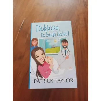 PATRICK TAYLOR - Doktore, to bude bolet! (Doktore, to bude bolet!)