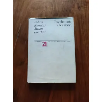 ROBERT KONEČNÝ, MILAN BOUCHAL - Psychologie v lékařství (Psychologie v lékařství)